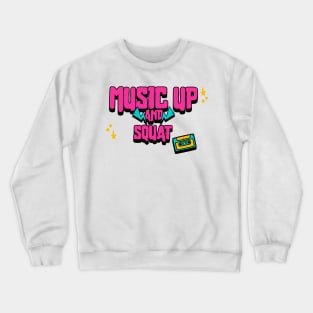 Music Up and Squat T-Shirt Crewneck Sweatshirt